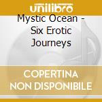 Mystic Ocean - Six Erotic Journeys cd