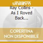 Ray Collins - As I Roved Back... cd