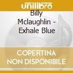 Billy Mclaughlin - Exhale Blue cd