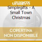 Simplegifts - A Small Town Christmas cd