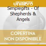 Simplegifts - Of Shepherds & Angels cd