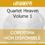 Quartet Heaven Volume 1 cd musicale