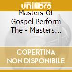 Masters Of Gospel Perform The - Masters Of Gospel (The) cd