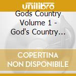 Gods Country Volume 1 - God's Country Volume 1 cd