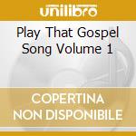 Play That Gospel Song Volume 1 cd