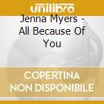 Jenna Myers - All Because Of You cd