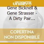 Gene Bicknell & Gene Strasser - A Dirty Pair Of Jeans