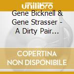 Gene Bicknell & Gene Strasser - A Dirty Pair Of Jeans cd