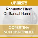 Romantic Piano Of Randal Hamme cd musicale