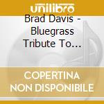 Brad Davis - Bluegrass Tribute To George Jones cd musicale di Brad Davis