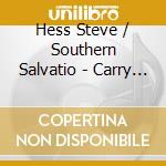 Hess Steve / Southern Salvatio - Carry The Message cd musicale di Hess Steve / Southern Salvatio