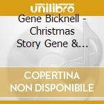 Gene Bicknell - Christmas Story Gene & Friends cd musicale di Gene Bicknell