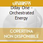 Dday One - Orchestrated Energy cd