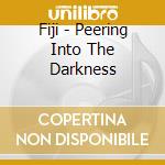 Fiji - Peering Into The Darkness cd
