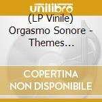 (LP Vinile) Orgasmo Sonore - Themes International (Lp+Cd) lp vinile di Orgasmo Sonore