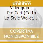 Videogram - Pre-Cert (Cd In Lp Style Wallet, Limited To 500) cd