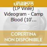(LP Vinile) Videogram - Camp Blood (10' Picture Disc) vinile