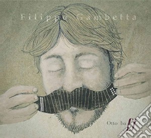 Filippo Gambetta - Otto Baffi cd musicale di Filippo Gambetta