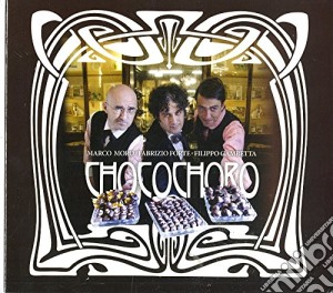 Filippo Gambetta / Marco Moro / Fabrizio Forte - Chocochoro cd musicale di F. Gambetta / M. Moro / F. Forte