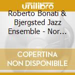 Roberto Bonati & Bjergsted Jazz Ensemble - Nor Sea Nor Land Nor Salty Waves cd musicale di Roberto Bonati & Bjergsted Jazz Ensemble