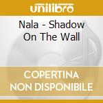 Nala - Shadow On The Wall cd