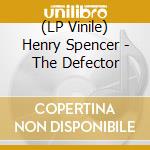 (LP Vinile) Henry Spencer - The Defector vinile