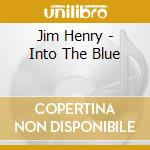 Jim Henry - Into The Blue cd