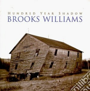 Brooks Williams - Hundred Years Shadow cd musicale di Williams Brooks
