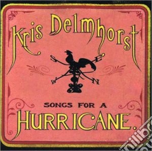 Kris Delmhorst - Songs For A Hurricane cd musicale di Delmhorst Kris
