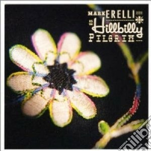 Mark Erelli - Hillbilly Pilgrim cd musicale di Mark Erelli