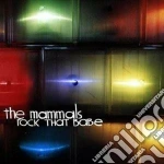 Mammals (The) - Rock That Babe cd