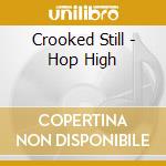 Crooked Still - Hop High cd