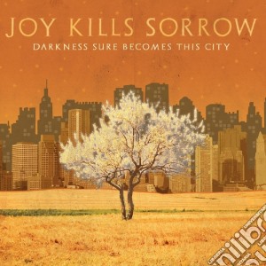 Joy Kills Sorrow - Darkness Sure Becomes.. cd musicale di Joy Kills Sorrow
