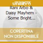 Rani Arbo & Daisy Mayhem - Some Bright Morning cd