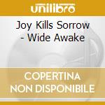 Joy Kills Sorrow - Wide Awake cd musicale di Joy Kills Sorrow