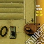Chris Smither - Still On The Levee cd