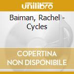 Baiman, Rachel - Cycles cd musicale