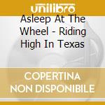 Asleep At The Wheel - Riding High In Texas cd