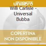 Willi Carlisle - Universal Bubba cd