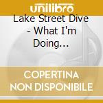 Lake Street Dive - What I'm Doing Here/Wedding Band cd
