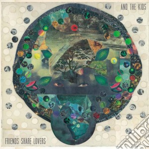 (LP Vinile) And The Kids - Friends Share Lovers lp vinile di And The Kids