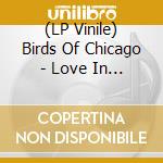 (LP Vinile) Birds Of Chicago - Love In Wartime vinile