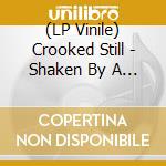 (LP Vinile) Crooked Still - Shaken By A Low Sound vinile