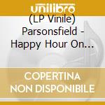 (LP Vinile) Parsonsfield - Happy Hour On The Floor lp vinile