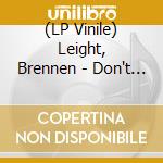 (LP Vinile) Leight, Brennen - Don't You Ever Give Up On Love vinile