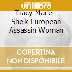 Tracy Marie - Sheik European Assassin Woman cd musicale di Tracy Marie