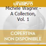 Michele Wagner - A Collection, Vol. 1 cd