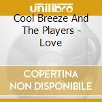 Cool Breeze And The Players - Love cd musicale di Cool Breeze And The Players