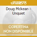 Doug Mckean - Unquiet cd