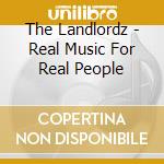 The Landlordz - Real Music For Real People cd